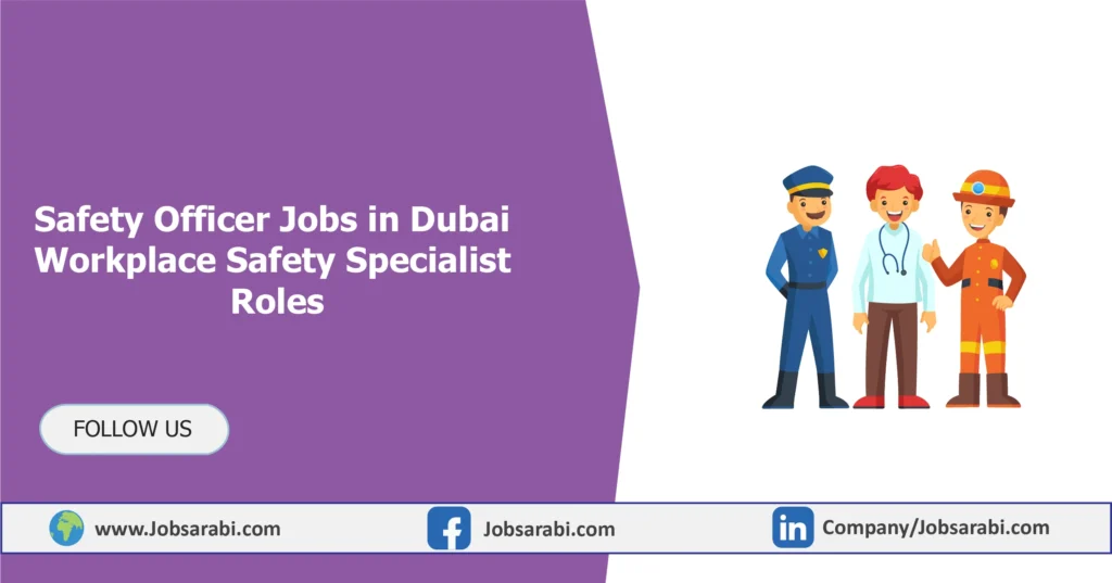 Safety Officer Jobs in Dubai