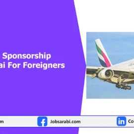 Free Visa Sponsorship Jobs in Dubai For Foreigners